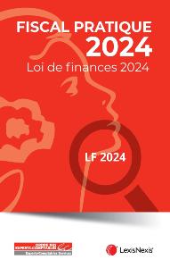 Fiscal Pratique 2024 - Loi de finances 