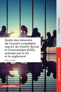 Guide des missions de l’expert-comptable auprès du Comité Social et Économique (CSE)
